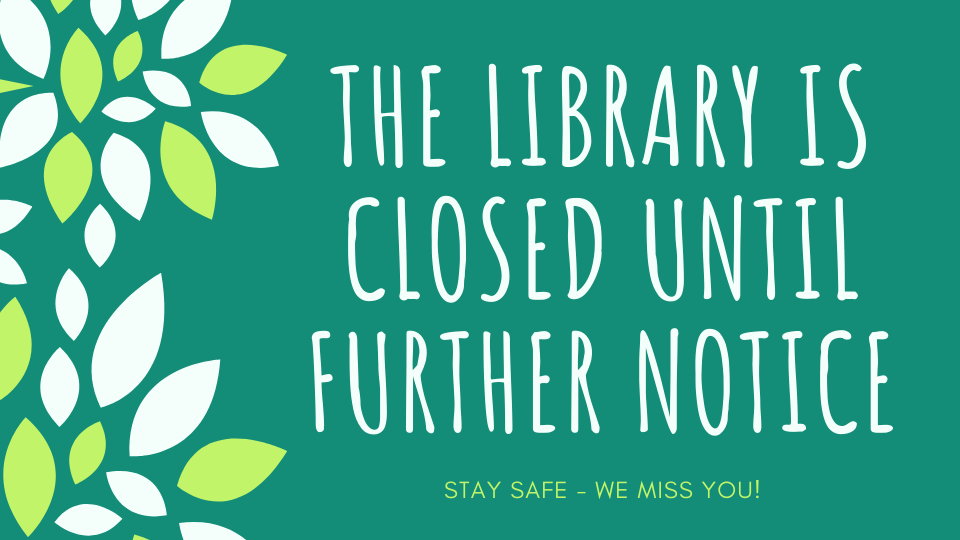 Library CLosed Until further notice Website.png